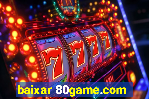 baixar 80game.com